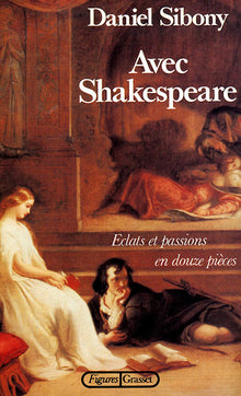 Avec Shakespeare. Eclats et passions en douze pièces