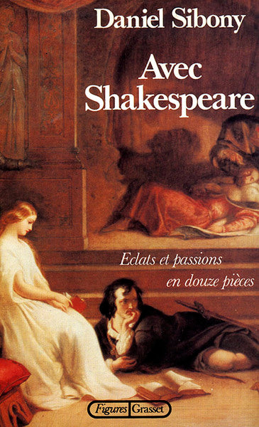 Avec Shakespeare. Eclats et passions en douze pièces