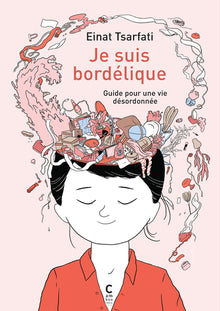 Je suis bordélique: Guide pour une vie désordonnée