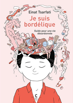 Je suis bordélique: Guide pour une vie désordonnée