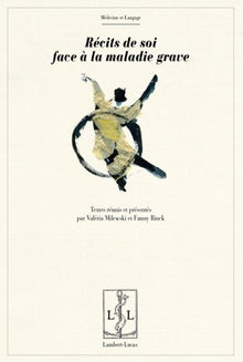 Récits de soi face à la maladie grave