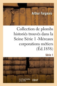 Collection de plombs historiés trouvés dans la Seine Série 1 -Méreaux corporations métiers