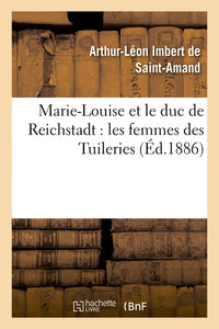 Marie-Louise et le duc de Reichstadt : les femmes des Tuileries
