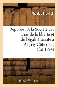 Réponse : A la Société des amis de la liberté et de l'égalité séante à Aignay-Côte-d'Or