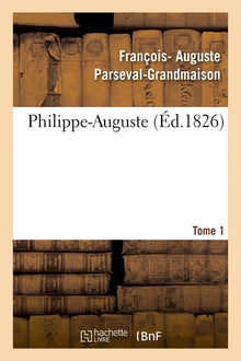 Philippe-auguste. tome 1