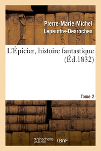 L'épicier, histoire fantastique. Tome 2
