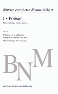 oeuvres complètes d'Anne Hébert, v. 1 : Poésie