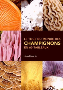 Tour du monde des champignons en 60 tableaux