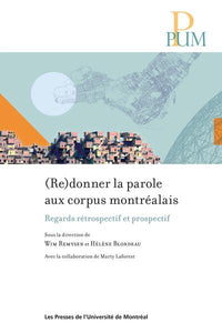 (Re)donner la parole aux corpus montréalais: Regards rétrospectif et prospectif