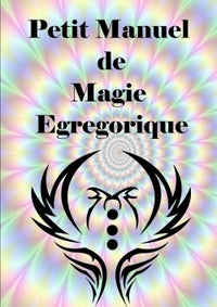 Petit manuel de magie égrégorique