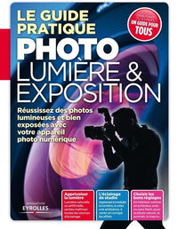 Le guide pratique photo lumière et exposition
