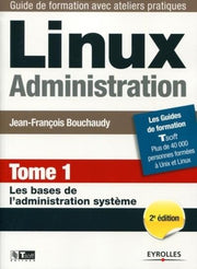 Linux Administration. Tome 1. Les bases de l'administration système