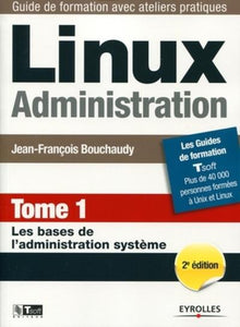 Linux Administration. Tome 1. Les bases de l'administration système