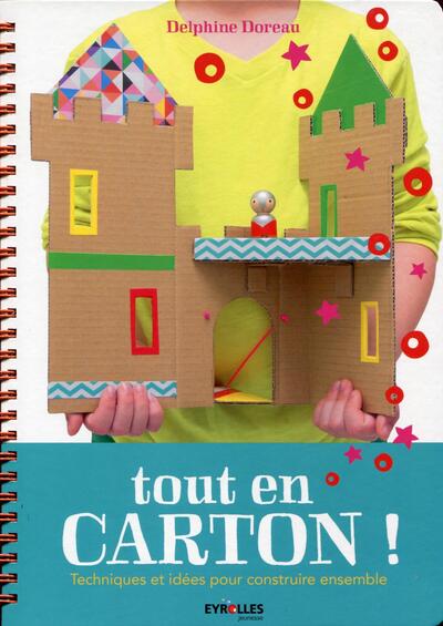 Tout en carton !: Techniques et idées pour construire ensemble.