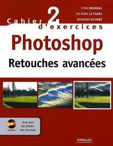 Cahier n° 2 d'exercices Photoshop: Retouches avancées