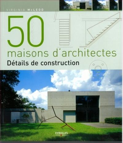 50 maisons d'architectes: Détails de construction
