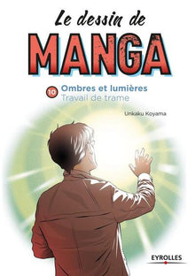Le dessin de manga, vol. 10 Ombres et lumière. Travail de trame