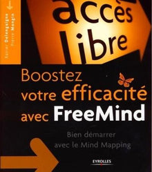 Boostez votre efficacité avec FreeMind, Freeplane et XMind