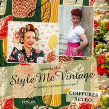 Style me vintage: Techniques expliquées pas à pas - Coiffures rétro