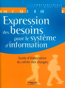 Expression des besoins pour le système d'information - Guide d'élaboration du cahier des charges