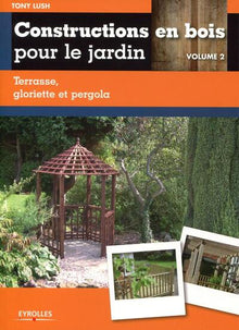 Construction en bois pour le jardin - Volume 2
