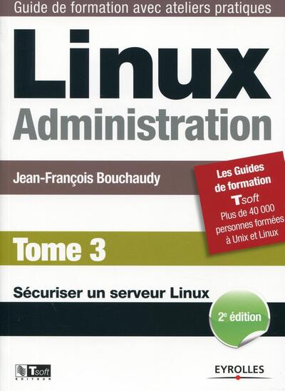 Linux, administration: guide de formation avec ateliers pratiques