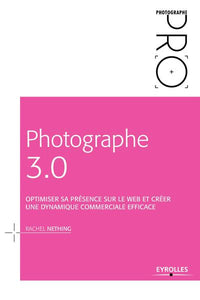 PHOTOGRAPHE 3 0  OPTIMISER SA PRESENCE SUR LE WEB ET CREER UNE DYNAMIQUE COMMERC