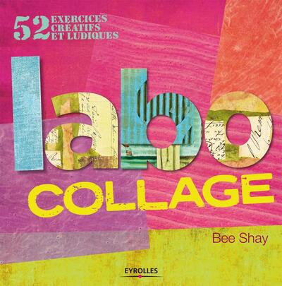 Labo collage: 52 exercices créatifs et ludiques