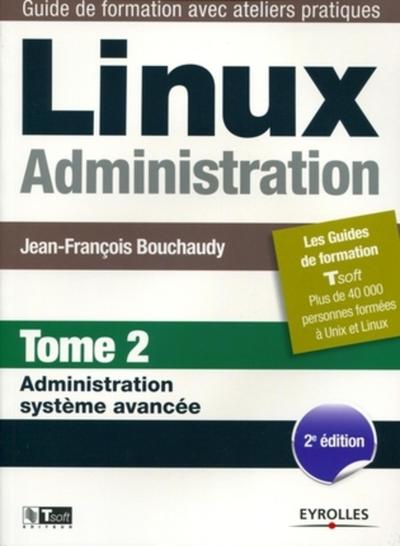 Linux Administration : Tome 2, Administration système avancé