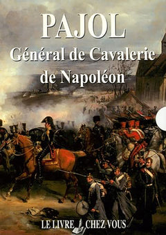 PAJOL, GENERAL DE CAVALERIE DE NAPOLEON