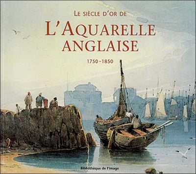 Siècle d'or de l'aquarelle anglaise