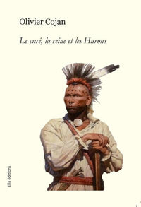 Le curé, la reine et les Hurons