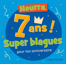Hourra, 7 ans : super blagues pour ton anniversaire