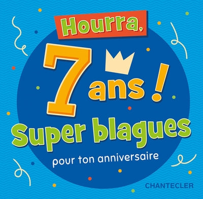 Hourra, 7 ans : super blagues pour ton anniversaire