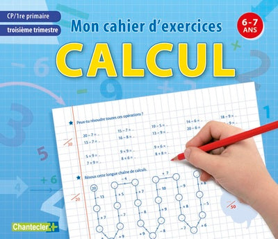 Mon cahier d'exercices CP Troisième trimestre, Calcul 6-7 ans
