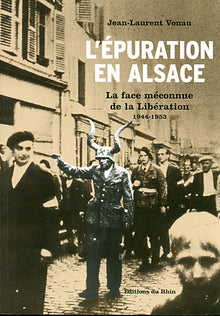 L'épuration en Alsace : La face méconnue de la Libération 1944-1953
