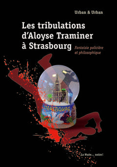 Les tribulations d'Aloyse Traminer à Strasbourg