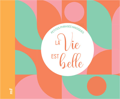 La vie est belle - Petites phrases magiques