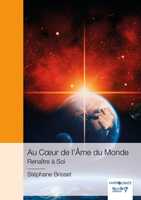 Au coeur de l'âme du monde - Renaître à soi