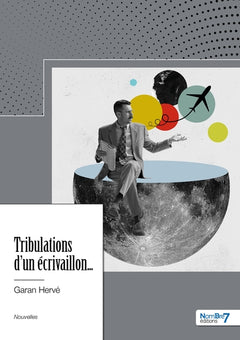 Tribulations d'un écrivaillon...