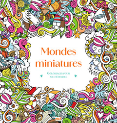 Mondes miniatures - Coloriages pour me détendre