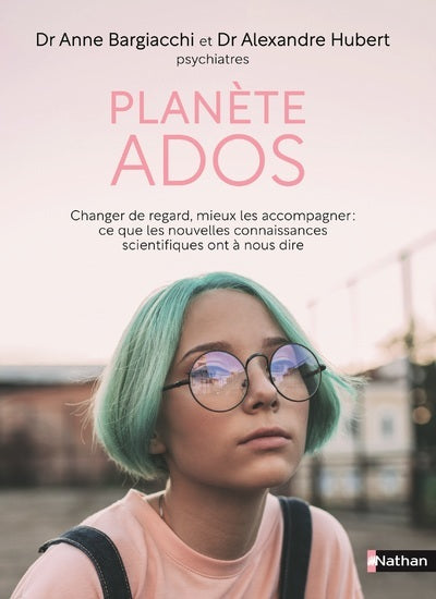Planète ados - Changer de regard, mieux les accompagner