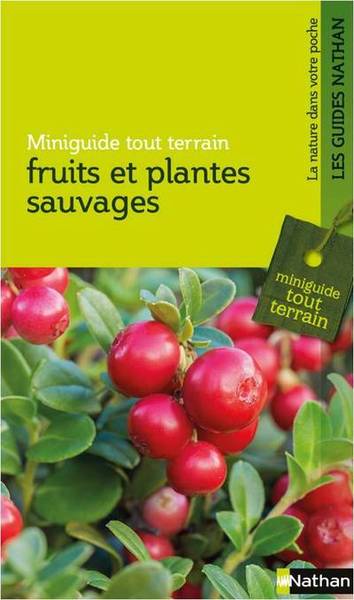 Fruits et plantes sauvages - Miniguide nature tout-terrain