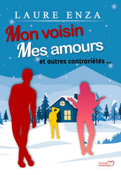 Mon voisin, mes amours et autres contrariétés