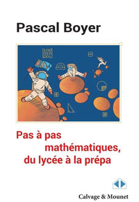 Pas à pas mathématique, du lycée à la prépa