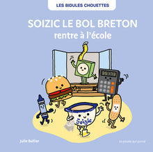 Bidules Chouettes - Soizic le bol breton rentre à l'école