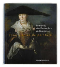 Le Musée des beaux-arts de Strasbourg - cinq siècles de peinture