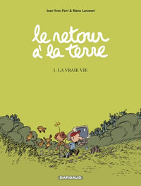 Le Retour à la terre - Tome 1 - La Vraie Vie