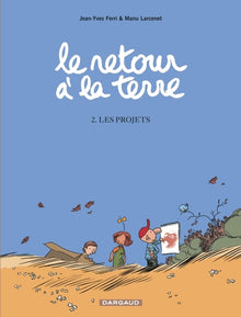 Le Retour à la terre - Tome 2 - Les Projets