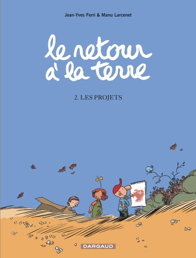 Le Retour à la terre - Tome 2 - Les Projets